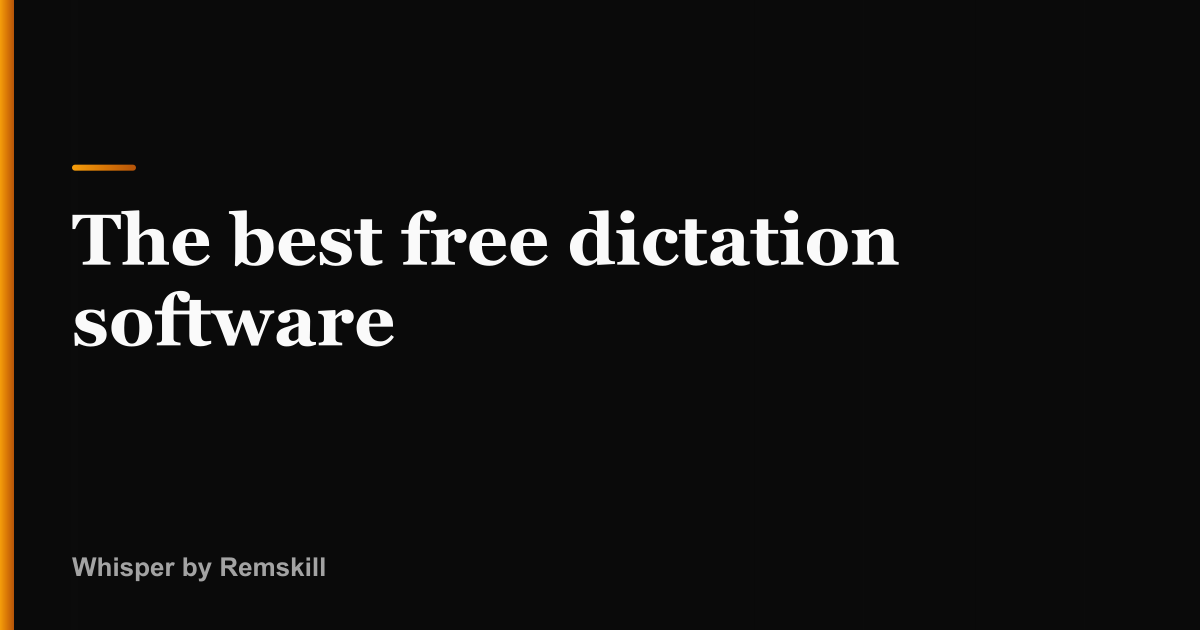 The best free dictation software | Whisper by Remskill